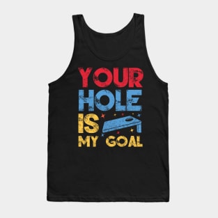 Your Hole Is My Goal Funny Cornhole Player Tank Top